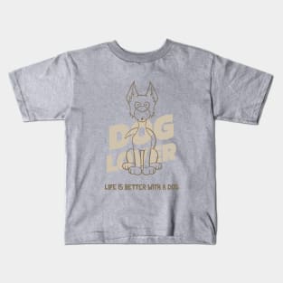 Dog Lover / Life Is Better With a Dog / Dog Person Kids T-Shirt